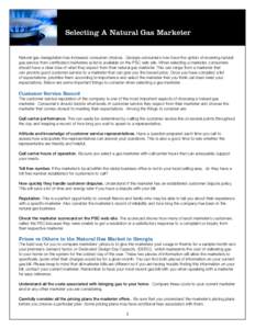 Selecting A Natural Gas Marketer Natural gas deregulation has increased consumer choices. Georgia consumers now have the option of receiving natural gas service from certificated marketers (a list is available on the PSC