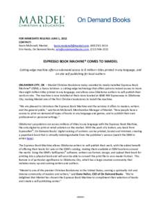 FOR IMMEDIATE RELEASE: JUNE 1, 2012 CONTACT: Kevin McDonell, Mardel, , (Erin Hardy, On Demand Books, , (