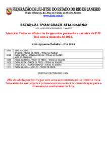Órgão Oficial do Jiu-Jitsu do Estado do Rio de Janeiro  www.fjjrio.com.br ESTADUAL RYAN GRACIE SEM KIMONO IATE CLUBE JARDIM GUANABARA, 11 ago 2012