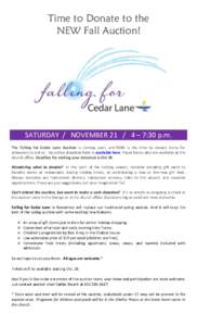 Time to Donate to the NEW Fall Auction! SATURDAY / NOVEMBER – 7:30 p.m. The Falling for Cedar Lane Auction is coming soon, and NOW is the time to donate items for attendees to bid on. An online donation form is 