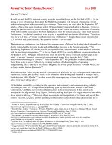 ASYMMETRIC THREAT GLOBAL SNAPSHOT  JULY 2011 But Are We Safer? It could be said that U.S. national security won the proverbial lottery in the first half ofIn the