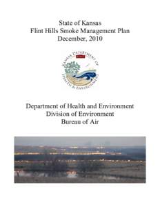 State of Kansas Flint Hills Smoke Management Plan December, 2010 Department of Health and Environment Division of Environment