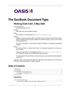 The DocBook Document Type Working Draft 4.5b1, 5 May 2005 Document identifier: wd-docbook-docbook-4.5b1 Location: http://www.oasis-open.org/docbook/specs