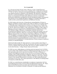 Dr. J. Gordon Duff It is with regret and sadness that the College of Pharmacy, Faculty of Health Professions, Dalhousie University advises of the loss to our community of Dr. J. Gordon Duff on December 11th, 2014. Dr. Du