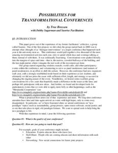POSSIBILITIES FOR TRANSFORMATIONAL CONFERENCES by Tree Bressen with Debby Sugarman and Sunrise Facilitation §1–INTRODUCTION This paper grows out of the experience of my former facilitators’ collective, a group