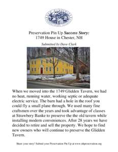 Preservation Pin Up Success Story: 1749 House in Chester, NH Submitted by Dave Clark When we moved into the 1749 Glidden Tavern, we had no heat, running water, working septic or adequate