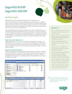 Sage MAS 90 ERP Sage MAS 200 ERP StarShip Freight StarShip Freight expands the available shipping solutions for Sage MAS 90 and Sage MAS 200 ERP systems to efﬁciently integrate packing and shipping into your fulﬁllme