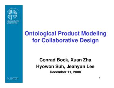 Ontological Product Modeling for Collaborative Design Conrad Bock, Xuan Zha Hyowon Suh, Jeahyun Lee December 11, 2008