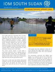 IOM SOUTH SUDAN REPORTING PERIOD 1-15 October H U M A N I TA R I A N U P D AT E # 4 0  Heavy rains in Bentiu have resulted in further flooding in the PoC. IOM