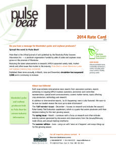 2014 Rate Card[removed]Do you have a message for Manitoba’s pulse and soybean producers? Spread the word in Pulse Beat! Pulse Beat is the official journal of and published by the Manitoba Pulse Growers