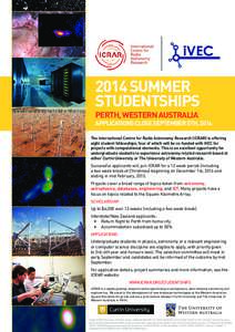 2014 Summer Studentships Perth, Western Australia Applications Close september 5th, 2014 The International Centre for Radio Astronomy Research (ICRAR) is offering