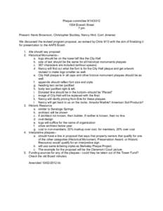 Plaque committee[removed]Everett Street 7 pm Present: Kevis Brownson, Christopher Buckley, Nancy Hird, Corri Jimenez We discussed the revised program proposal, as revised by Chris 9/13 with the aim of finalizing i