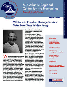 Rutgers University-Camden Volume I, No. 1 Spring 2006 Whitman in Camden: Heritage Tourism Takes New Steps in New Jersey this year, Camden in particular will have