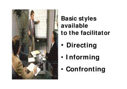 Basic styles available to the facilitator • Directing • Informing