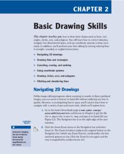 Chapter 2  Basic Drawing Skills This chapter teaches you how to draw basic shapes such as lines, rectangles, circles, arcs, and polygons. You will learn how to correct mistakes, navigate two-dimensional space, and use co