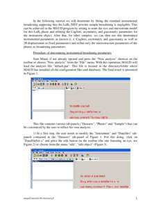 In the following tutorial we will determine by fitting the standard instrumental broadening supposing that the LaB6 NIST powder sample broadening is negligible. This can be achieved in the MAUD program by setting to none