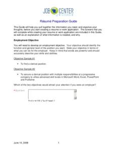 Résumé Preparation Guide This Guide will help you pull together the information you need, and organize your thoughts, before you start creating a resume or work application. The screens that you will complete while cre