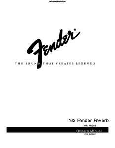 THE SOUND THAT CREATES LEGENDS  ‘63 Fender Reverb TYPE: PR 263 ,