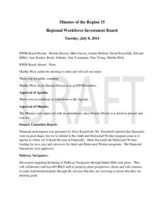 Minutes of the Region 15 Regional Workforce Investment Board Tuesday, July 8, 2014 RWIB Board Present: Brenda Dixson, Mike Graves, Justine Heffron, David Krutzfeldt, Edward Miller, Ann Stocker, Becky Schmitz, Ann Youngma