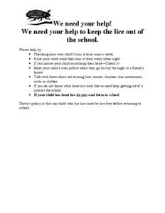 We need your help! We need your help to keep the lice out of the school.