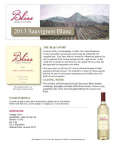 2013 Sauvignon Blanc THE BLISS STORY In the late 1930s, our Grandfather, Irv Bliss, first visited Mendocino County and spotted a picturesque ranch among the rolling hills and unspoiled land. Years later, when Irv learned
