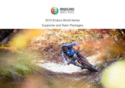 2015 Enduro World Series Supporter and Team Packages  Enduro Mountain Bike Assoc. Clanalpine Lodge, Glentress, Peebles, Scotland, EH45 8NB  2015 Calendar