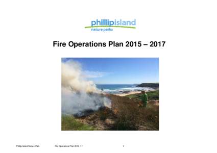 Fire Operations Plan 2015 – 2017  Phillip Island Nature Park Fire Operations Plan[removed]