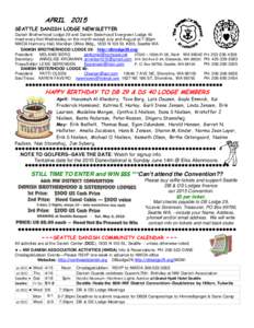 APRIL 2015  SEATTLE DANISH LODGE NEWSLETTER Danish Brotherhood Lodge 29 and Danish Sisterhood Evergreen Lodge 40 meet every first Wednesday on the month except July and August at 7:30pm