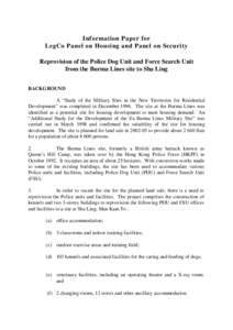 Information Paper for LegCo Panel on Housing and Panel on Security Reprovision of the Police Dog Unit and Force Search Unit from the Burma Lines site to Sha Ling BACKGROUND A “Study of the Military Sites in the New Ter