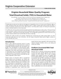 PUBLICATION[removed]Virginia Household Water Quality Program: Total Dissolved Solids (TDS) in Household Water Brian Benham, Associate Professor and Extension Specialist, Biological Systems Engineering Erin James Ling, E