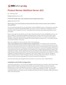 Product Review: MailStore Server v8.0 By J. Peter Bruzzese Product: MailStore Server v8.0 Product Homepage: http://www.mailstore.com/en/mailstore-server.aspx Award: Gold AwardSource: http://www.msexchange.org/arti