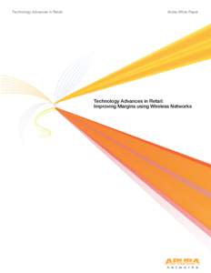 Technology Advances in Retail  Aruba White Paper Technology Advances in Retail: Improving Margins using Wireless Networks