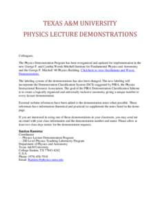 TEXAS A&M UNIVERSITY  PHYSICS LECTURE DEMONSTRATIONS Colleagues, The Physics Demonstration Program has been reorganized and updated for implementation in the new George P. and Cynthia Woods Mitchell Institute for Fundame
