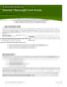 A General Guide to  Oversize / Overweight Load Permits  This guide describes the Engineering Department’s requirements for annual and single trip oversized / overweight load permits .