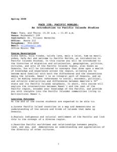 Spring[removed]PACS 108: PACIFIC WORLDS: An Introduction to Pacific Islands Studies Time: Tues. and Thurs; 10.30 a.m. – 11.45 a.m. Venue: Kuykendall 209