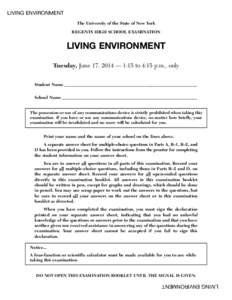 LIVING ENVIRONMENT The University of the State of New York REGENTS HIGH SCHOOL EXAMINATION LIVING ENVIRONMENT Tuesday, June 17, 2014 — 1:15 to 4:15 p.m., only