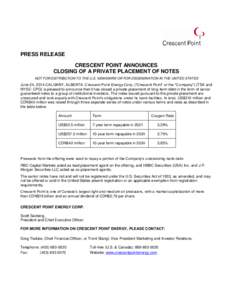 PRESS RELEASE CRESCENT POINT ANNOUNCES CLOSING OF A PRIVATE PLACEMENT OF NOTES NOT FOR DISTRIBUTION TO THE U.S. NEWSWIRE OR FOR DISSEMINATION IN THE UNITED STATES  June 24, 2014 CALGARY, ALBERTA. Crescent Point Energy Co