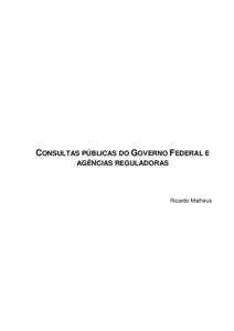 CONSULTAS PÚBLICAS DO GOVERNO FEDERAL E AGÊNCIAS REGULADORAS Ricardo Matheus  II Congresso Consad de Gestão Pública – Painel 48: A TI é realmente útil para promover a