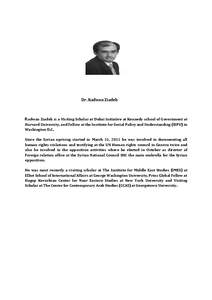 Dr. Radwan Ziadeh  Radwan Ziadeh is a Visiting Scholar at Dubai Initiative at Kennedy school of Government at Harvard University, and Fellow at the Institute for Social Policy and Understanding (ISPU) in Washington D.C. 