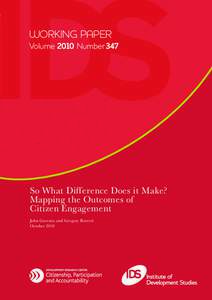 WORKING PAPER Volume 2010 Number 347 So What Difference Does it Make? Mapping the Outcomes of Citizen Engagement