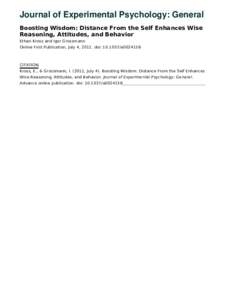 Journal of Experimental Psychology: General Boosting Wisdom: Distance From the Self Enhances Wise Reasoning, Attitudes, and Behavior Ethan Kross and Igor Grossmann Online First Publication, July 4, 2011. doi: a00