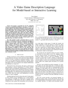 A Video Game Description Language for Model-based or Interactive Learning Tom Schaul Courant Institute of Mathematical Sciences New York University, 715 Broadway, 10003, New York