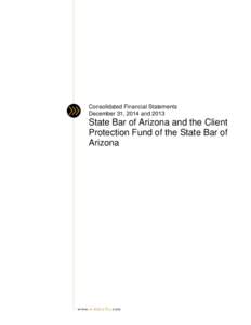 Consolidated Financial Statements December 31, 2014 and 2013 State Bar of Arizona and the Client Protection Fund of the State Bar of Arizona