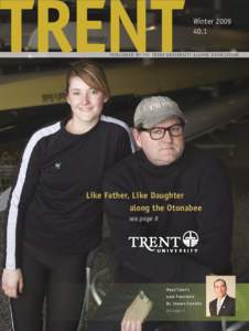 Winter[removed]PUBLISHED BY THE TRENT UNIVERSITY ALUMNI ASSOCIATION Like Father, Like Daughter along the Otonabee