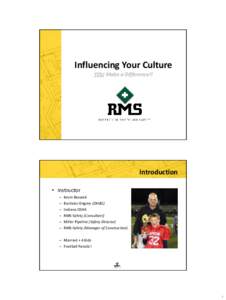 Influencing Your Culture YOU Make a Difference!! Introduction • Instructor – Kevin Beswick