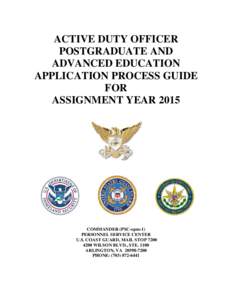 ACTIVE DUTY OFFICER POSTGRADUATE AND ADVANCED EDUCATION APPLICATION PROCESS GUIDE FOR ASSIGNMENT YEAR 2015