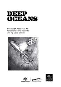 Education Resource Kit For teachers and students visiting Deep Oceans Contents Deep Oceans’ Key Messages ........................................................... 3