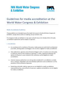 Guidelines for media accreditation at the World Water Congress & Exhibition Media Accreditation Guidelines These guidelines are intended to give the media full access to the World Water Congress & Exhibition, except wher