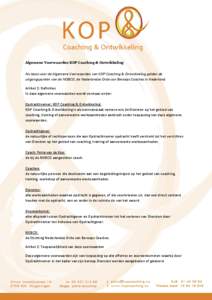 Algemene Voorwaarden KOP Coaching & Ontwikkeling Als basis voor de Algemene Voorwaarden van KOP Coaching & Ontwikkeling gelden de uitgangspunten van de NOBCO, de Nederlandse Orde van Beroeps Coaches in Nederland. Artikel
