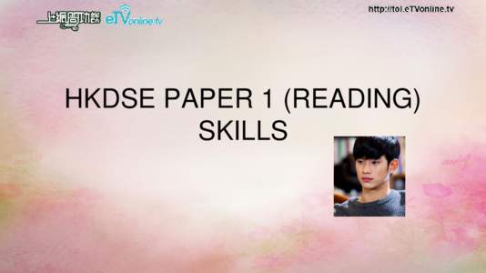 HKDSE PAPER 1 (READING) SKILLS Question type in Paper 1 Question